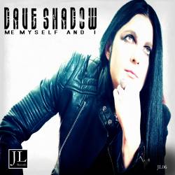 Dave Shadow - Me Myself And I